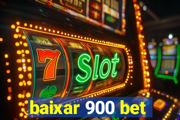 baixar 900 bet